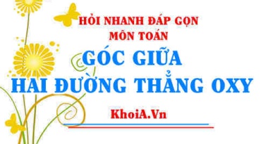 Tính góc giữa hai đường thẳng Toán lớp 10 - Hỏi nhanh đáp gọn